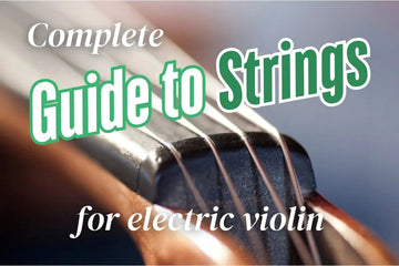 Complete Guide To Strings For Electric Violin (or Viola or Cello)