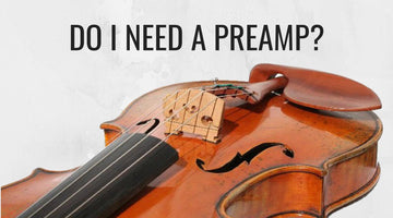 "Do I Need A Preamp?" - Electric Violin Shop